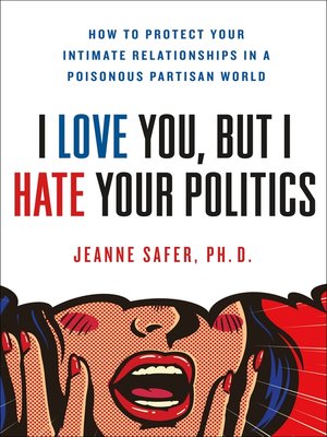 cover image of I Love You, but I Hate Your Politics